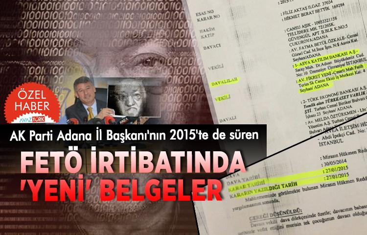 AK Parti Adana İl Başkanı'nın 2015'te de süren FETÖ irtibatında 'YENİ' belgeler